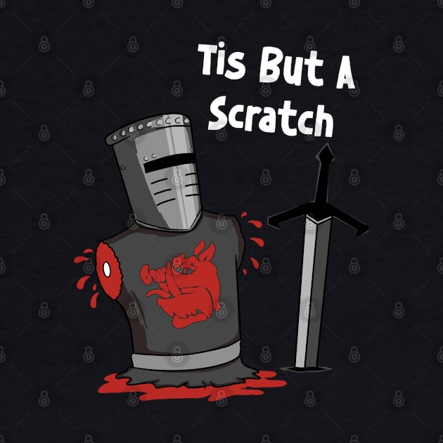 Tis But A Scratch by maddude